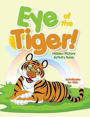 Eye of the Tiger! Hidden Picture Activity Book(English, Paperback, For Kids Activibooks)