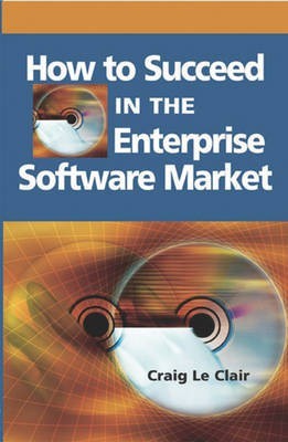 How to Succeed in the Enterprise Software Market(English, Electronic book text, Le Clair Craig)