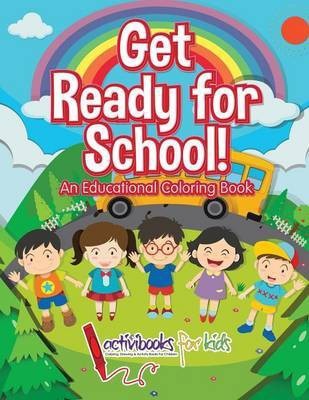 Get Ready for School! An Educational Coloring Book(English, Paperback, For Kids Activibooks)