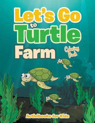 Let's Go to Turtle Farm Coloring Book(English, Paperback, For Kids Activibooks)