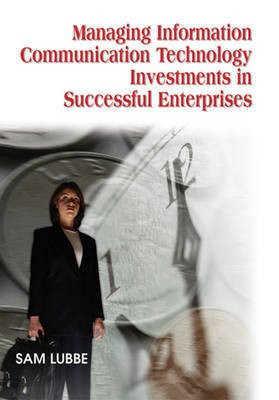 Managing Information Communication Technology Investments in Successful Enterprises(English, Electronic book text, unknown)