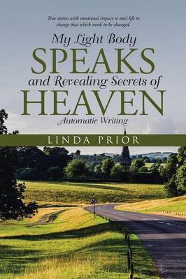 My Light Body Speaks and Revealing Secrets of Heaven(English, Paperback, Prior Linda)