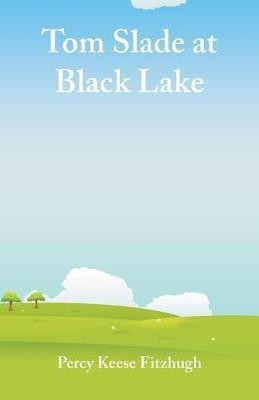 Tom Slade at Black Lake(English, Paperback, Fitzhugh Percy Keese)