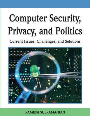 Computer Security, Privacy and Politics: Current Issues, Challenges and Solutions(English, Electronic book text, unknown)
