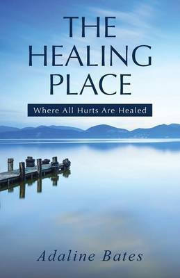 The Healing Place(English, Paperback, Bates Adaline)