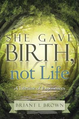 She Gave Birth, Not Life(English, Paperback, Brown Briant L)
