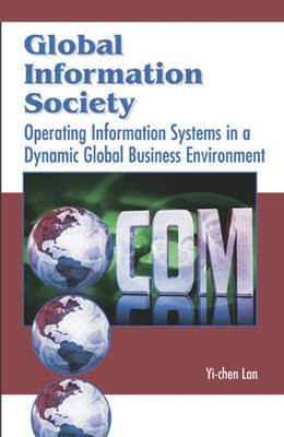 Global Information Society: Operating Information Systems in a Dynamic Global Business Environment(English, Electronic book text, unknown)