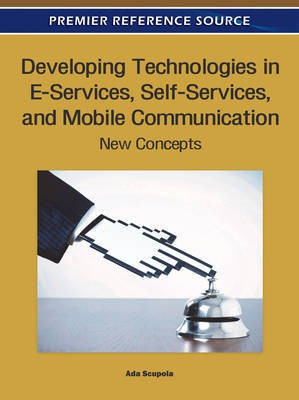 Developing Technologies in E-Services, Self-Services, and Mobile Communication: New Concepts(English, Electronic book text, unknown)