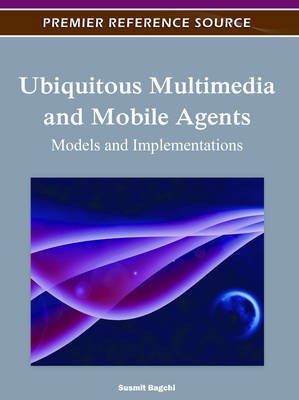 Ubiquitous Multimedia and Mobile Agents: Models and Implementations(English, Electronic book text, unknown)