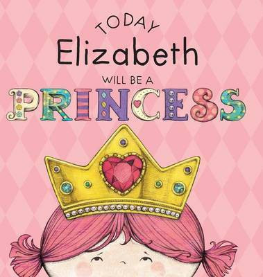 Today Elizabeth Will Be a Princess(English, Hardcover, Croyle Paula)
