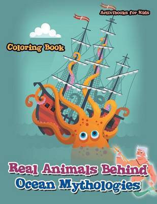 Real Animals Behind Ocean Mythologies Coloring Book(English, Paperback, For Kids Activibooks)