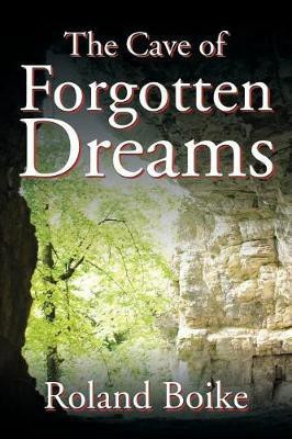The Cave of Forgotten Dreams(English, Paperback, Boike Roland)