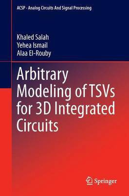 Arbitrary Modeling of Tsvs for 3D Integrated Circuits(English, Electronic book text, unknown)