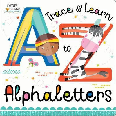Petite Boutique: Trace and Learn A to Z Alphaletters(English, Board book, unknown)