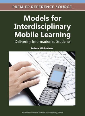 Models for Interdisciplinary Mobile Learning: Delivering Information to Students(English, Electronic book text, unknown)