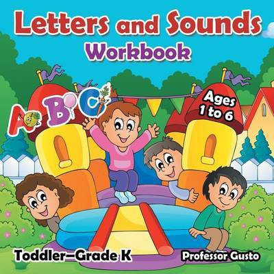 Letters and Sounds Workbook Toddler-Grade K - Ages 1 to 6(English, Paperback, Gusto Professor)