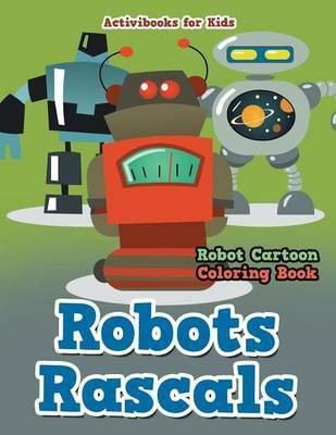 Robots Rascals(English, Paperback, For Kids Activibooks)