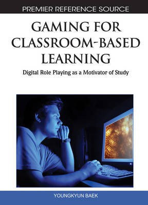 Gaming for Classroom-Based Learning: Digital Role Playing as a Motivator of Study(English, Electronic book text, unknown)
