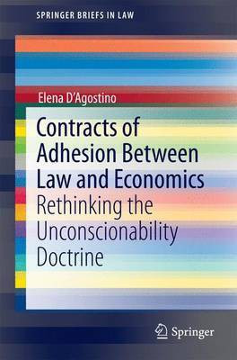 Contracts of Adhesion Between Law and Economics; Rethinking the Unconscionability Doctrine(English, Electronic book text, unknown)