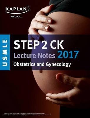 USMLE Step 2 Ck Lecture Notes 2017: Obstetrics/Gynecology(English, Paperback, Kaplan Medical)