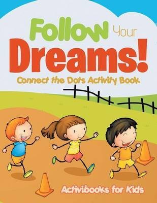 Follow Your Dreams! Connect the Dots Activity Book(English, Paperback, For Kids Activibooks)