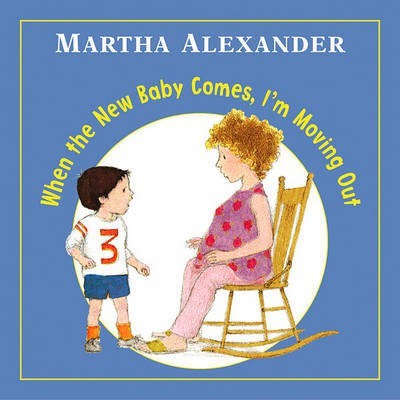 When the New Baby Comes, I'm Moving Out(English, Electronic book text, Alexander Martha)