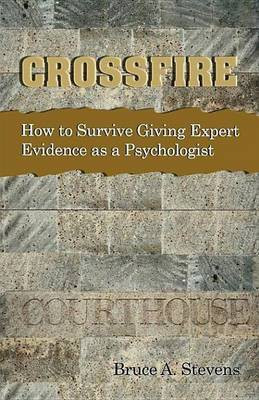 Crossfire! How to Survive Giving Expert Evidence as a Psychologist(English, Electronic book text, Stevens Bruce)