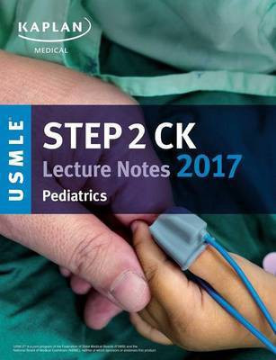 USMLE Step 2 Ck Lecture Notes 2017: Pediatrics(English, Paperback, Kaplan Medical)