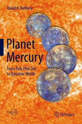 Planet Mercury; From Pale Pink Dot to Dynamic World(English, Electronic book text, unknown)