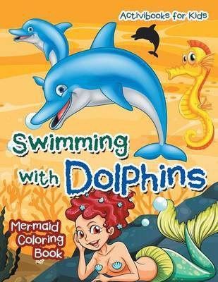 Swimming with Dolphins(English, Paperback, For Kids Activibooks)