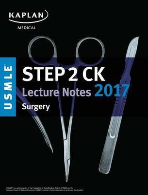 USMLE Step 2 Ck Lecture Notes 2017: Surgery(English, Paperback, Kaplan Medical)