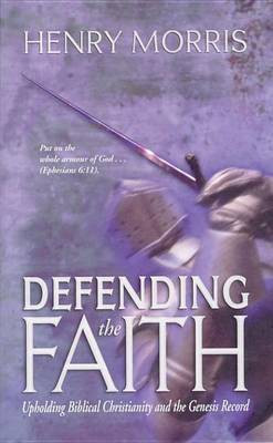 Defending the Faith(English, Electronic book text, Dr Morris Henry M)
