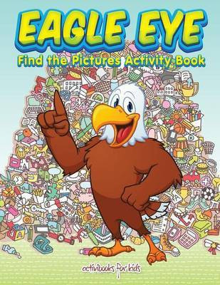Eagle Eye(English, Paperback, For Kids Activibooks)