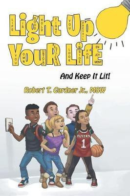 Light Up Your Life(English, Paperback, Gardner Msw Robert T Jr)