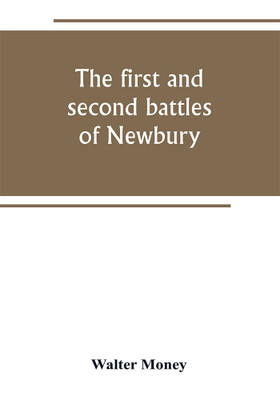 The first and second battles of Newbury and the siege of Donnington Castle during the Civil War, 1643-6(English, Paperback, Money Walter)