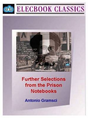 Further Selections from the Prison Notebooks(English, Electronic book text, Gramsci Antonio Professor)