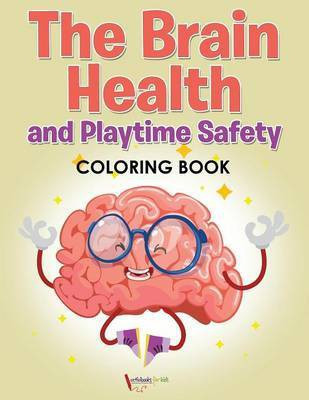 The Brain Health and Playtime Safety Coloring Book(English, Paperback, For Kids Activibooks)