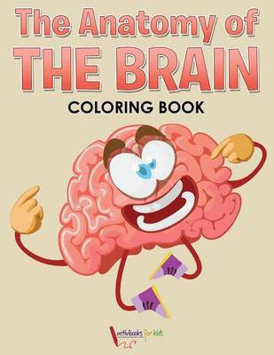 The Anatomy of the Brain Coloring Book(English, Paperback, For Kids Activibooks)