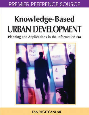Knowledge-Based Urban Development: Planning and Applications in the Information Era(English, Electronic book text, unknown)