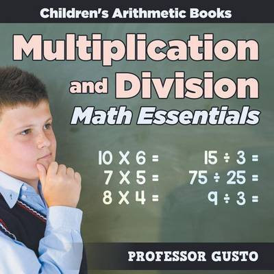 Multiplication and Division Math Essentials Children's Arithmetic Books(English, Paperback, Gusto Professor)
