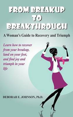 From Breakup to Breakthrough(English, Paperback, Johnson Deborah E PH D)