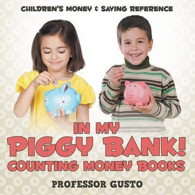 In My Piggy Bank! - Counting Money Books(English, Paperback, Gusto Professor)