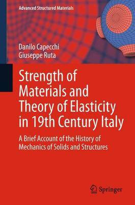 Strength of Materials and Theory of Elasticity in 19th Century Italy; A Brief Account of the History of Mechanics of Solids and Structures(English, Electronic book text, unknown) Strength of Materials and Theory of Elasticity in 19th Century Italy; A Brief Account of the History of Mechanics of Solids and Structures(English, Electronic book text, unknown)