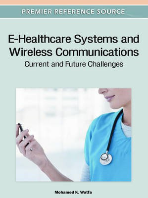 E-Healthcare Systems and Wireless Communications: Current and Future Challenges(English, Electronic book text, unknown)