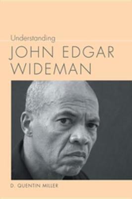 Understanding John Edgar Wideman(English, Electronic book text, Miller D Quentin)