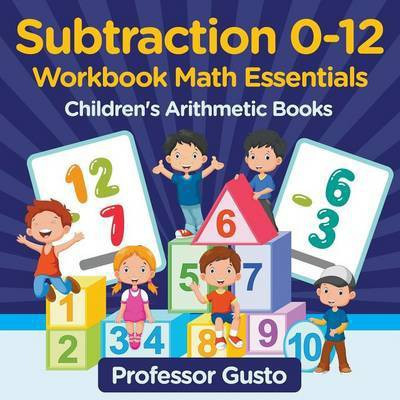 Subtraction 0-12 Workbook Math Essentials Children's Arithmetic Books(English, Paperback, Gusto Professor)