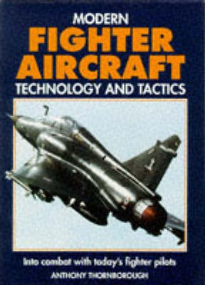 Modern Fighter Aircraft Technology and Tactics(English, Hardcover, Thornborough Anthony M.)