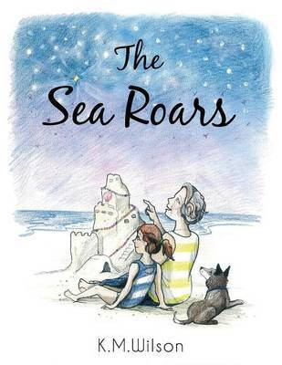 The Sea Roars(English, Paperback, Wilson K M)