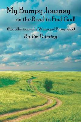 My Bumpy Journey on the Road to Find God!(English, Paperback, Painting Jim)