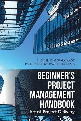 Beginner's Project Management Handbook(English, Paperback, Gebalanage Sunil C Dr)